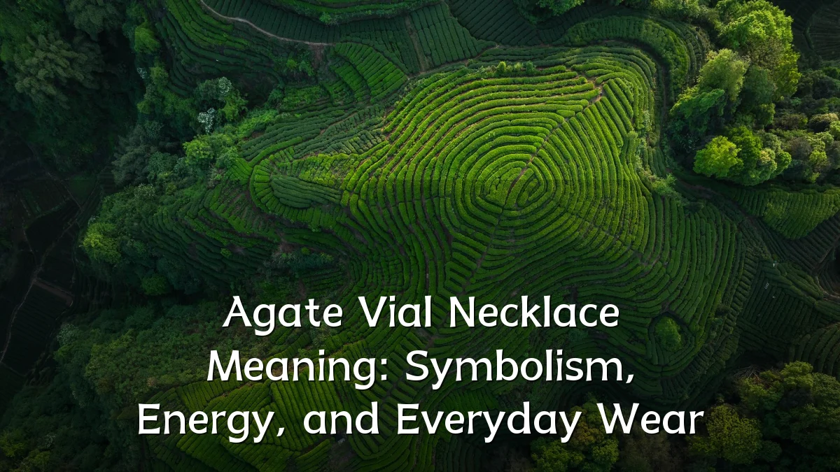 Agate Vial Necklace Meaning: Symbolism, Energy, and Everyday Wear
