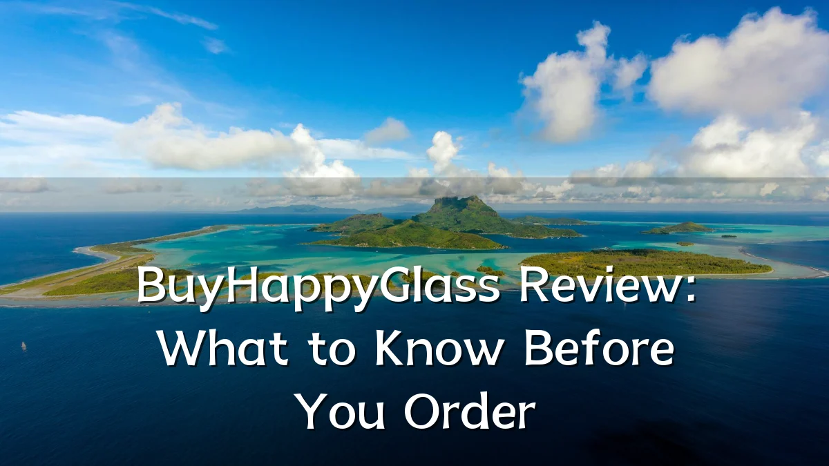 BuyHappyGlass Review: What to Know Before You Order