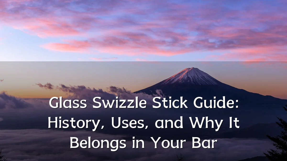 Glass Swizzle Stick Guide: History, Uses, and Why It Belongs in Your Bar