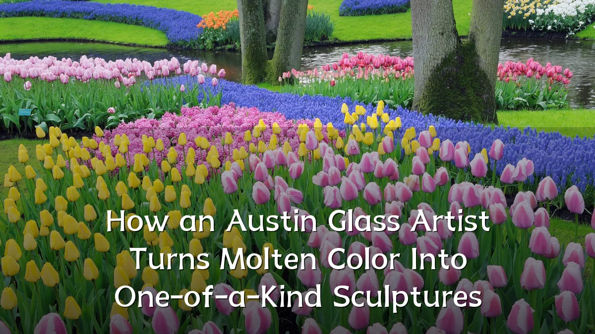 How an Austin Glass Artist Turns Molten Color Into One-of-a-Kind Sculptures