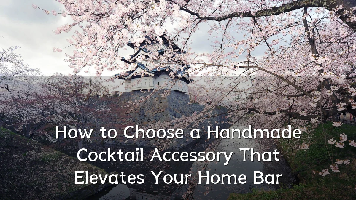 How to Choose a Handmade Cocktail Accessory That Elevates Your Home Bar