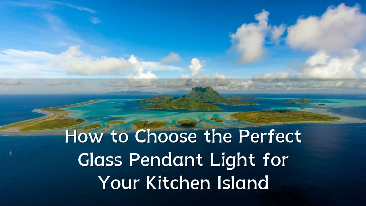 How to Choose the Perfect Glass Pendant Light for Your Kitchen Island