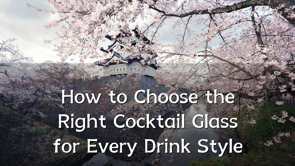 How to Choose the Right Cocktail Glass for Every Drink Style