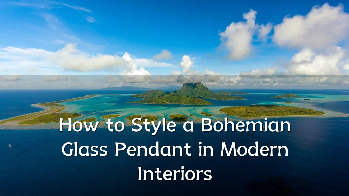 How to Style a Bohemian Glass Pendant in Modern Interiors