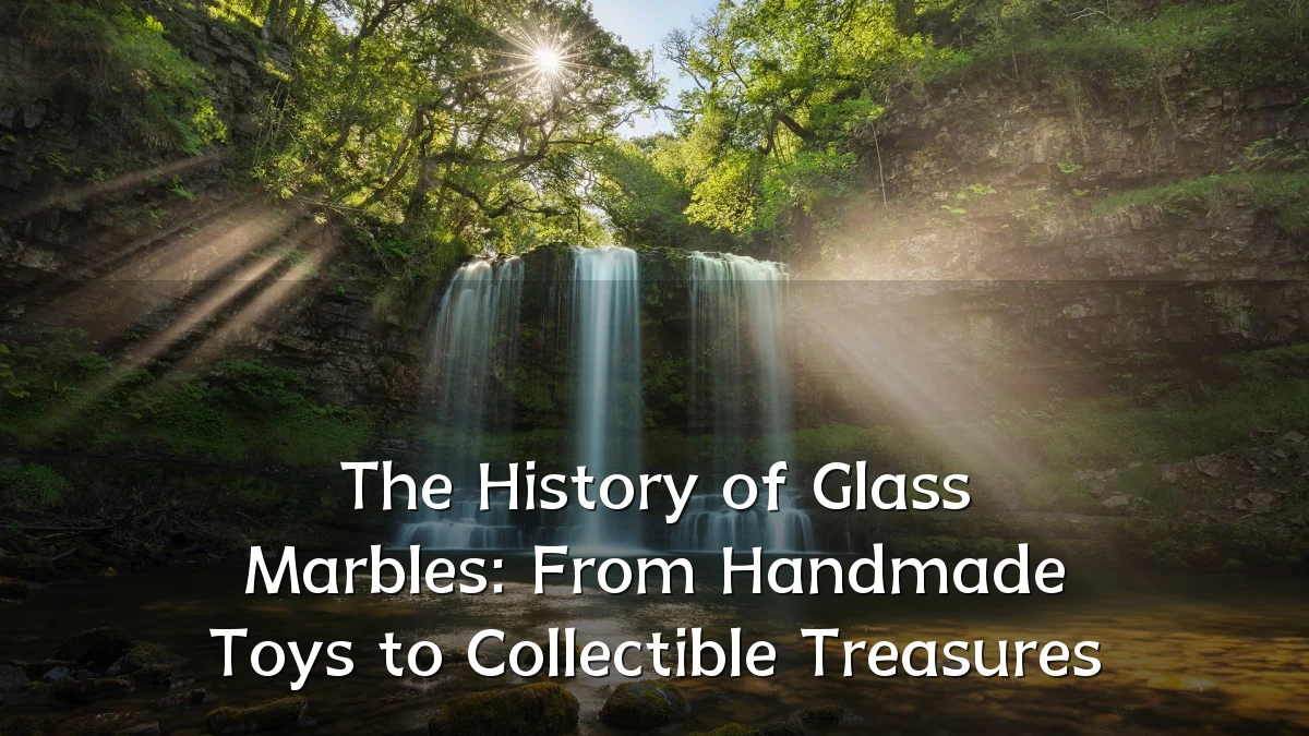 The History of Glass Marbles: From Handmade Toys to Collectible Treasures