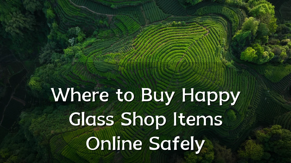 Where to Buy Happy Glass Shop Items Online Safely