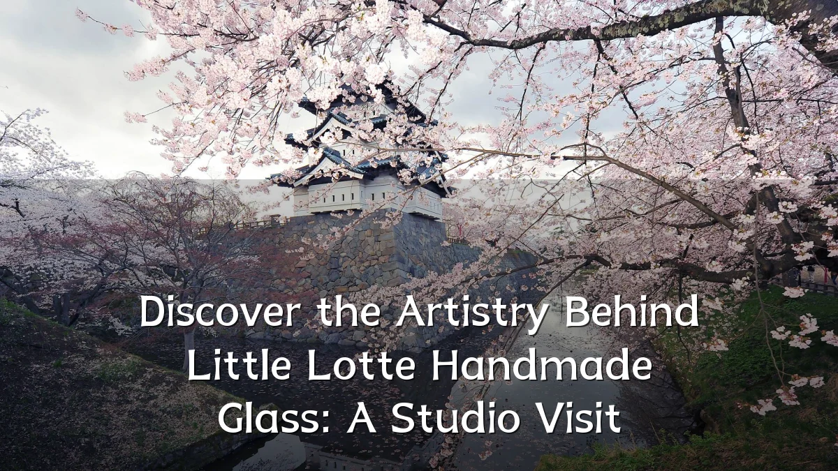 Discover the Artistry Behind Little Lotte Handmade Glass: A Studio Visit