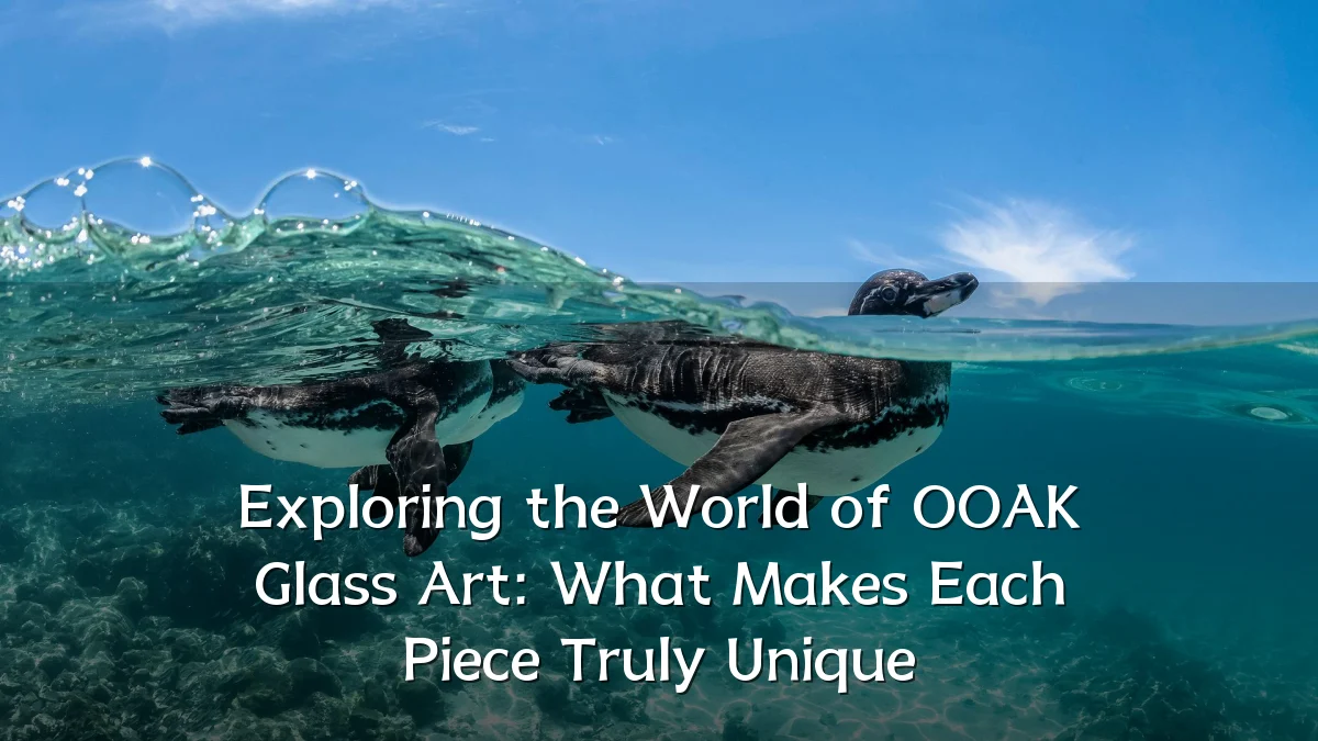 Exploring the World of OOAK Glass Art: What Makes Each Piece Truly Unique