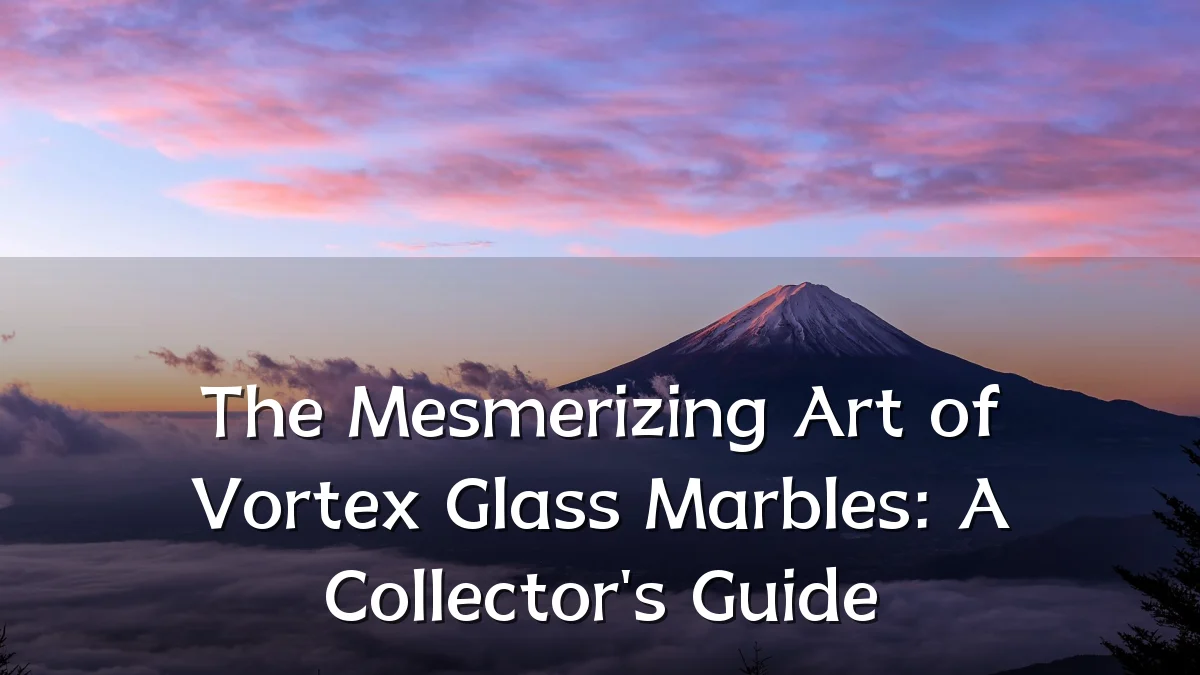 The Mesmerizing Art of Vortex Glass Marbles: A Collector's Guide