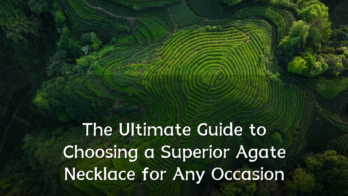 The Ultimate Guide to Choosing a Superior Agate Necklace for Any Occasion