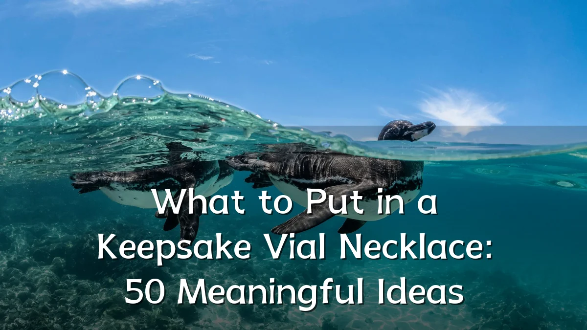 What to Put in a Keepsake Vial Necklace: 50 Meaningful Ideas