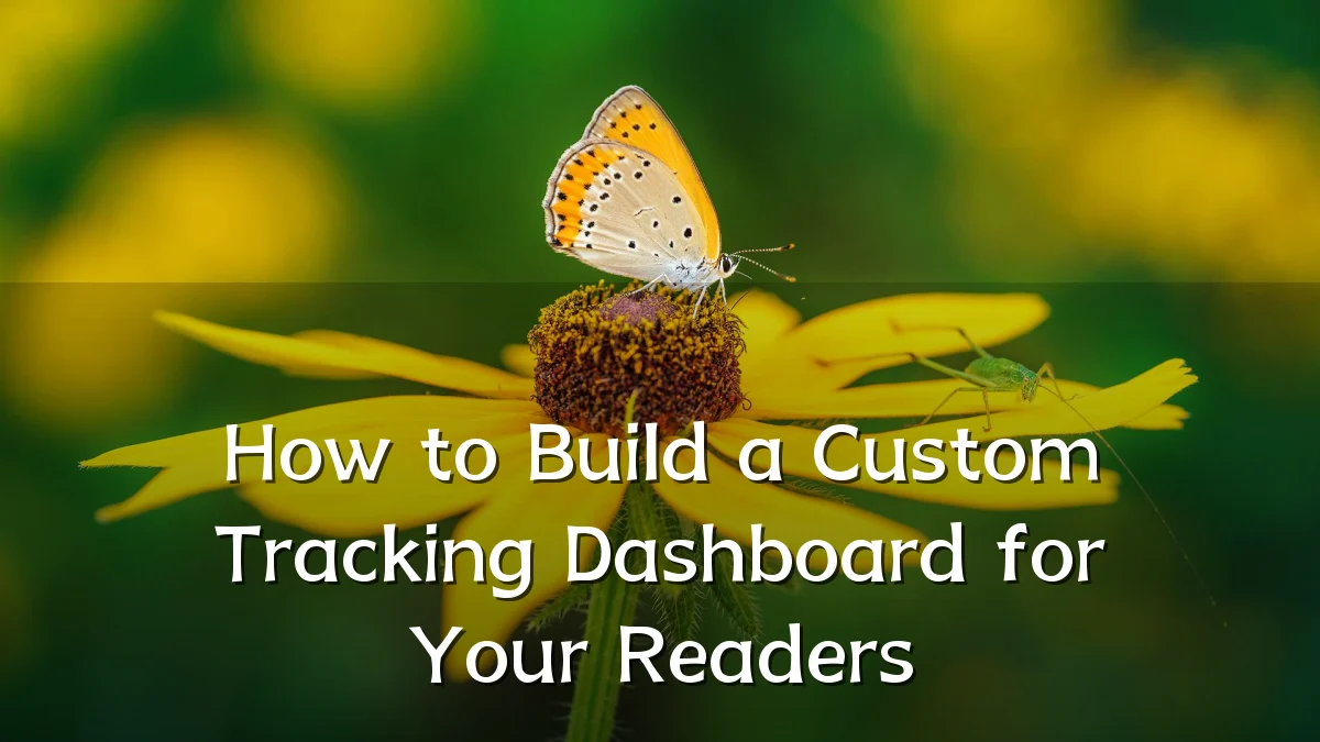 How to Build a Custom Tracking Dashboard for Your Readers