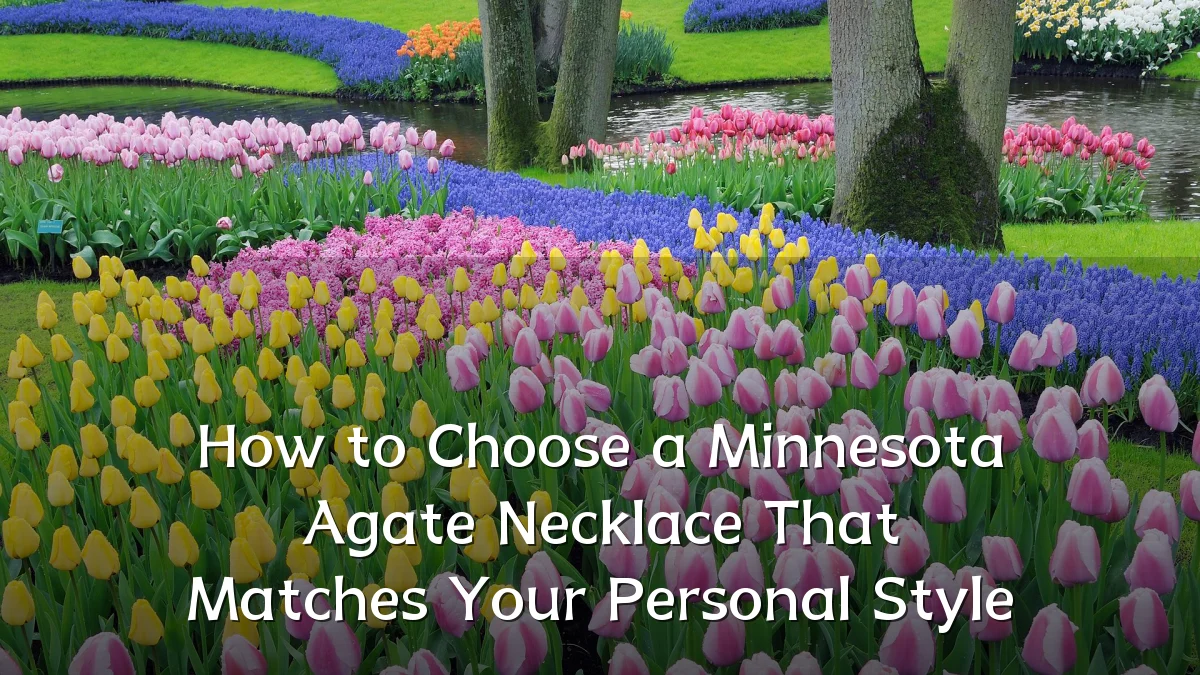 How to Choose a Minnesota Agate Necklace That Matches Your Personal Style