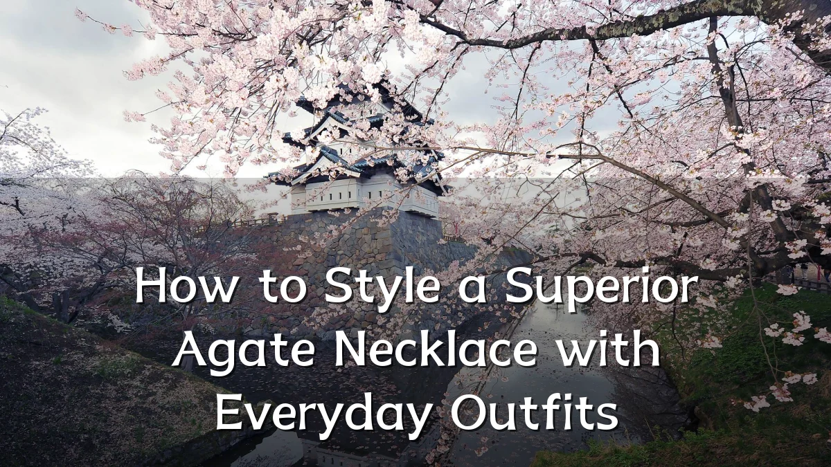 How to Style a Superior Agate Necklace with Everyday Outfits