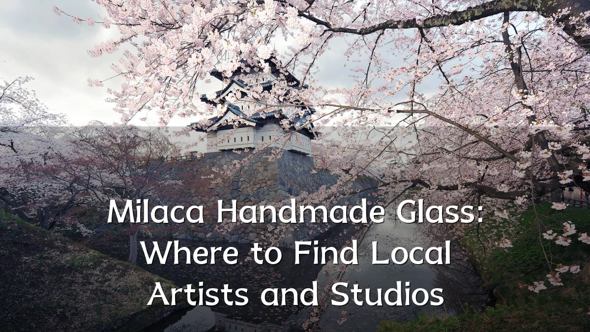 Milaca Handmade Glass: Where to Find Local Artists and Studios