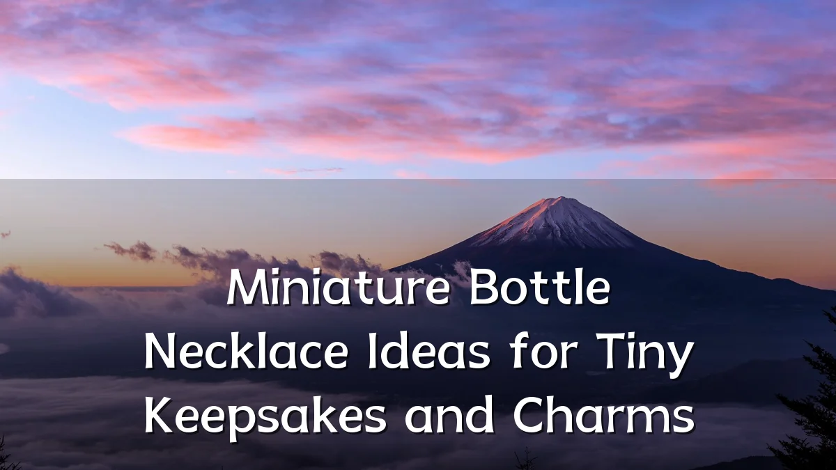 Miniature Bottle Necklace Ideas for Tiny Keepsakes and Charms