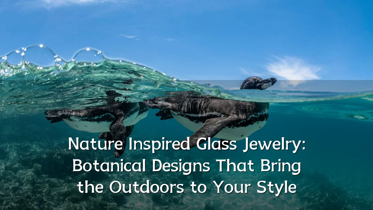 Nature Inspired Glass Jewelry: Botanical Designs That Bring the Outdoors to Your Style