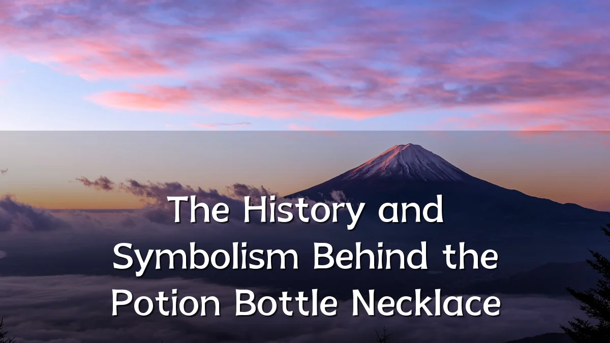 The History and Symbolism Behind the Potion Bottle Necklace