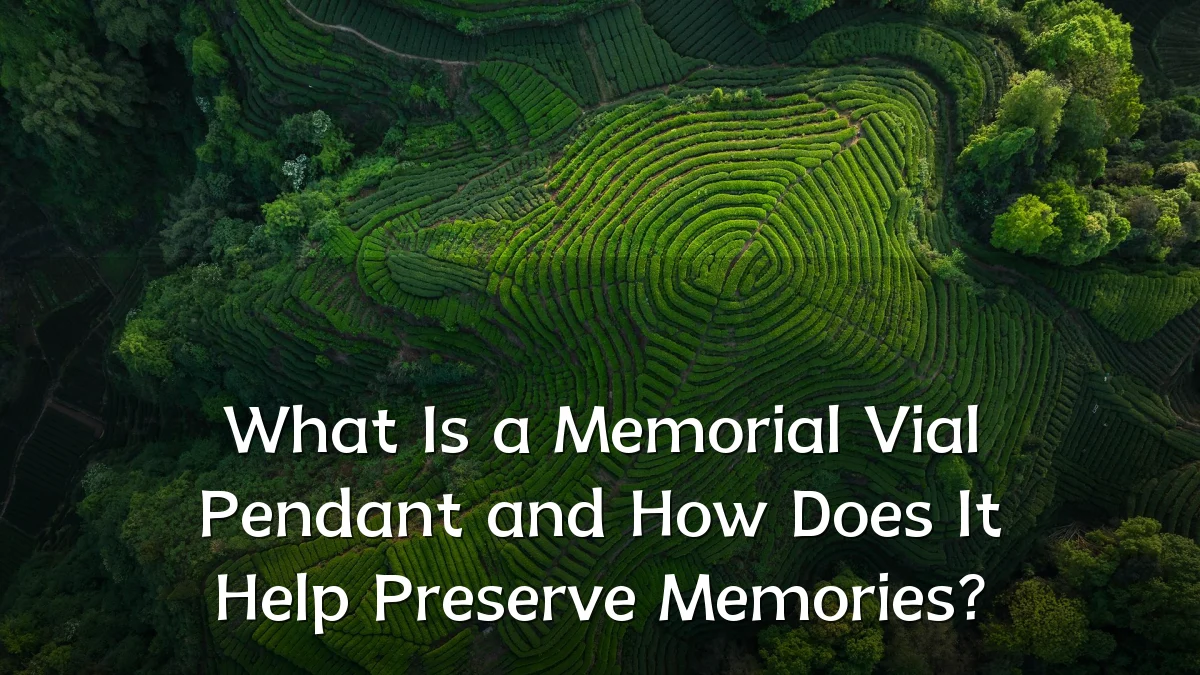 What Is a Memorial Vial Pendant and How Does It Help Preserve Memories?