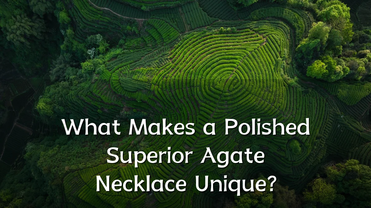 What Makes a Polished Superior Agate Necklace Unique?